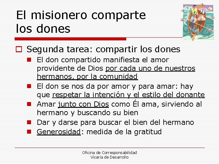 El misionero comparte los dones o Segunda tarea: compartir los dones n El don