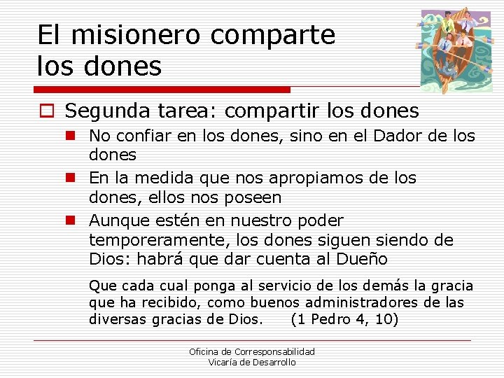 El misionero comparte los dones o Segunda tarea: compartir los dones n No confiar