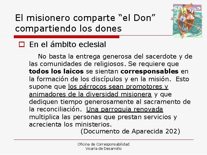 El misionero comparte “el Don” compartiendo los dones o En el ámbito eclesial No