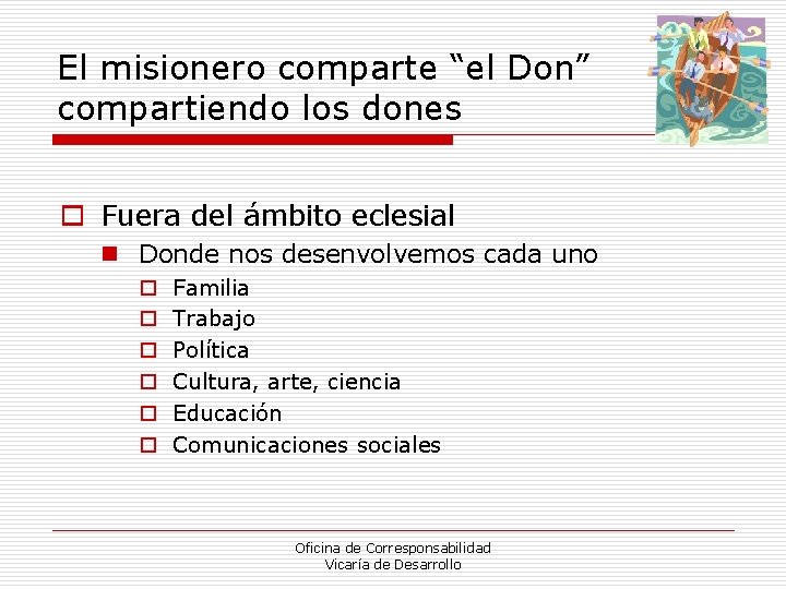 El misionero comparte “el Don” compartiendo los dones o Fuera del ámbito eclesial n