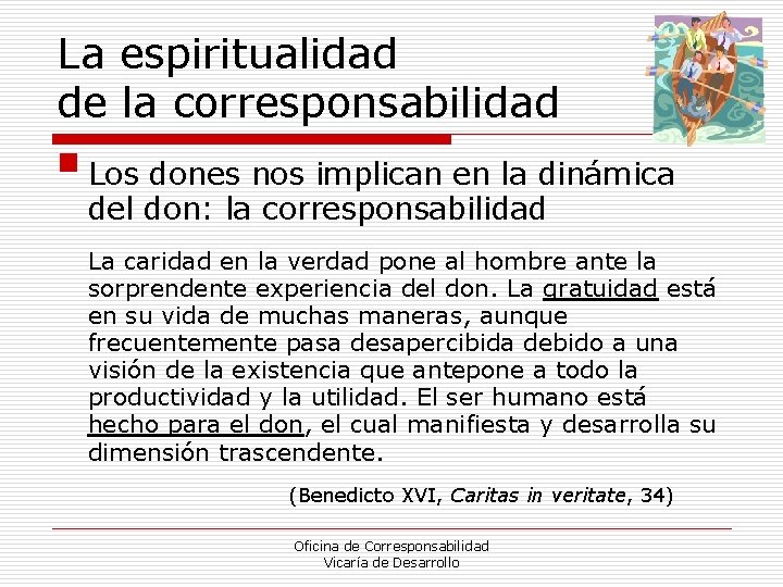 La espiritualidad de la corresponsabilidad § Los dones nos implican en la dinámica del