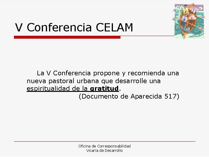 V Conferencia CELAM La V Conferencia propone y recomienda una nueva pastoral urbana que