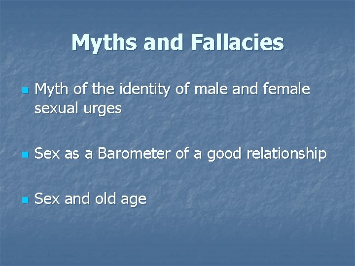 Myths and Fallacies n Myth of the identity of male and female sexual urges