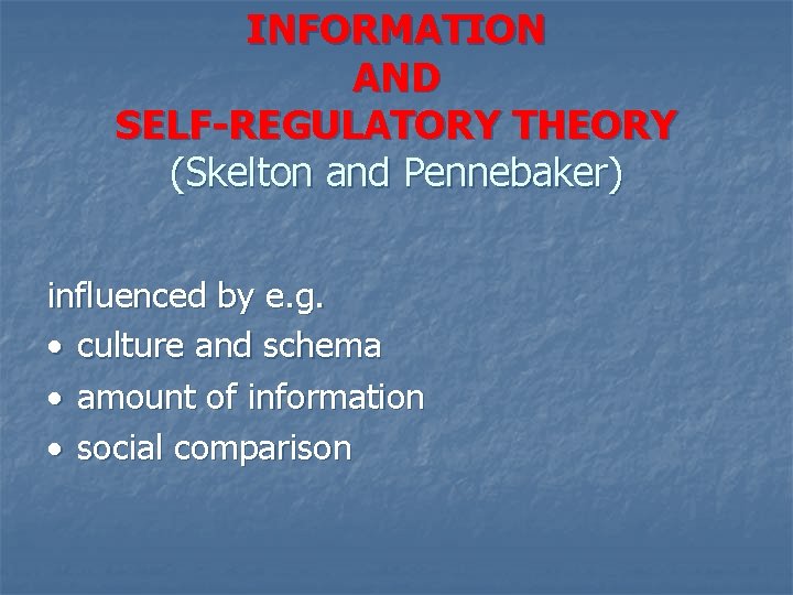 INFORMATION AND SELF-REGULATORY THEORY (Skelton and Pennebaker) influenced by e. g. culture and schema