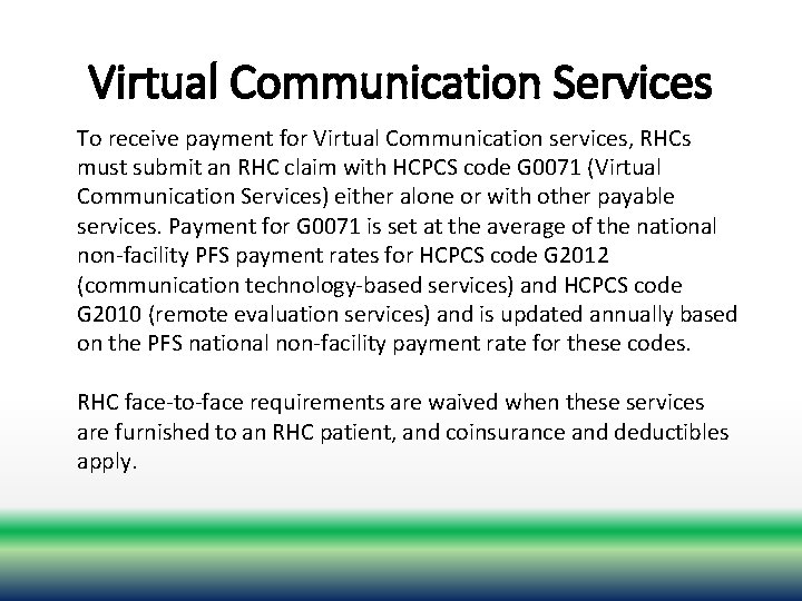 Virtual Communication Services To receive payment for Virtual Communication services, RHCs must submit an