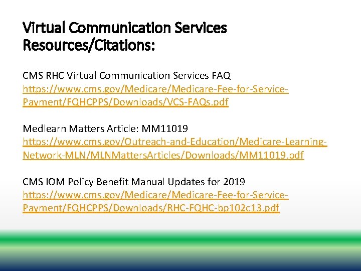 Virtual Communication Services Resources/Citations: CMS RHC Virtual Communication Services FAQ https: //www. cms. gov/Medicare-Fee-for-Service.