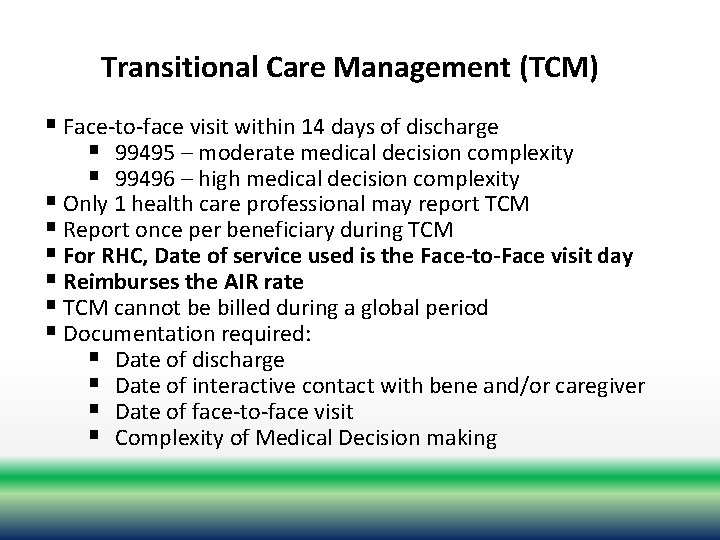 Transitional Care Management (TCM) Billing & Coding • 30 -day transitional period after discharge