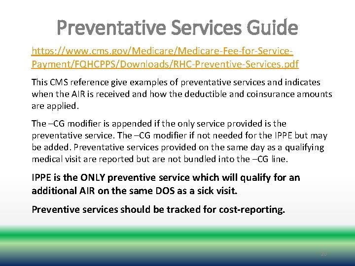 Preventative Services Guide https: //www. cms. gov/Medicare-Fee-for-Service. Payment/FQHCPPS/Downloads/RHC-Preventive-Services. pdf This CMS reference give examples