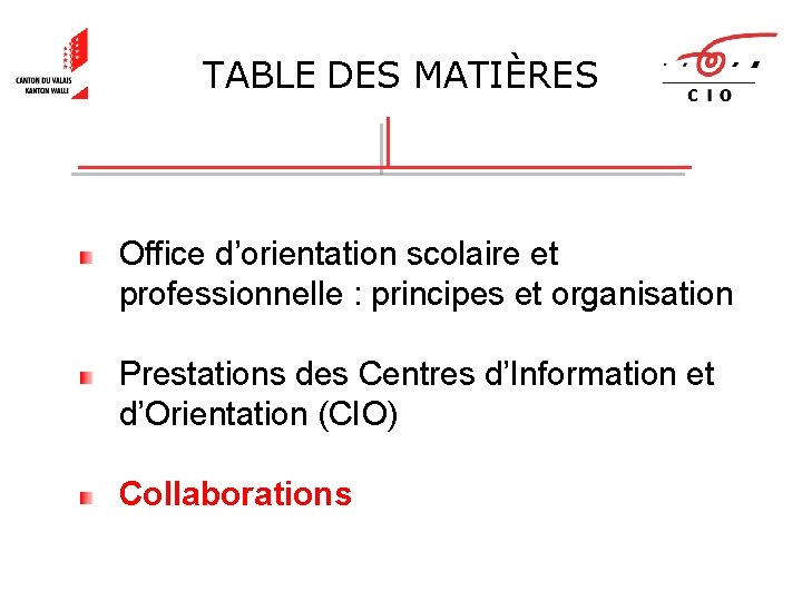 TABLE DES MATIÈRES Office d’orientation scolaire et professionnelle : principes et organisation Prestations des