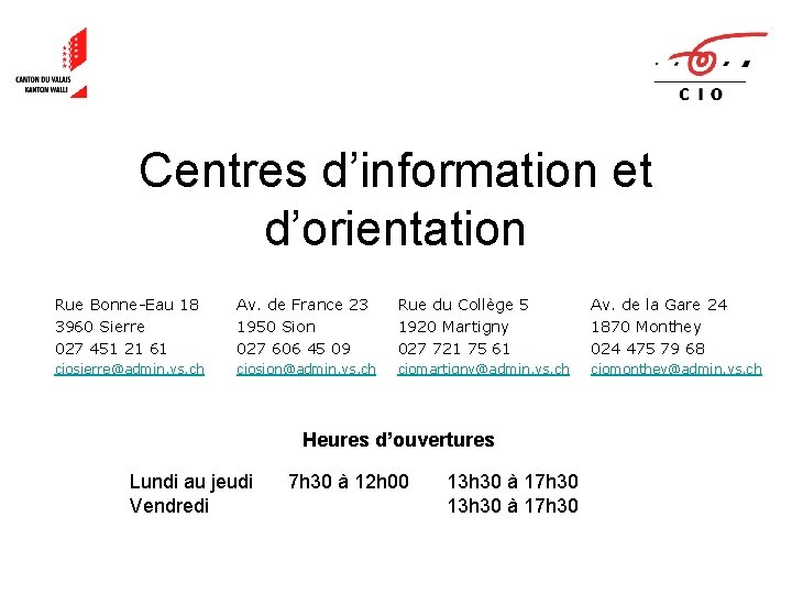 Centres d’information et d’orientation Rue Bonne-Eau 18 3960 Sierre 027 451 21 61 Av.