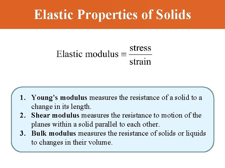 Elastic Properties of Solids 1. Young’s modulus measures the resistance of a solid to