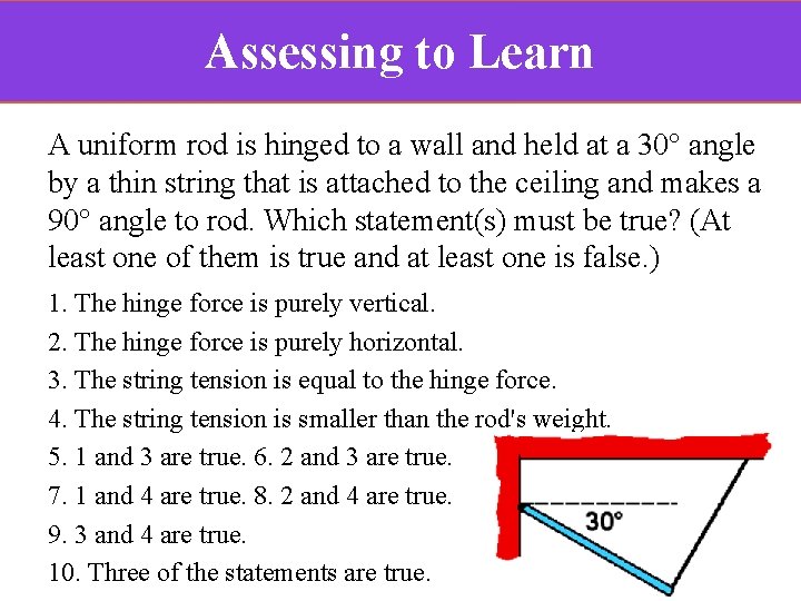 Assessing to Learn A uniform rod is hinged to a wall and held at