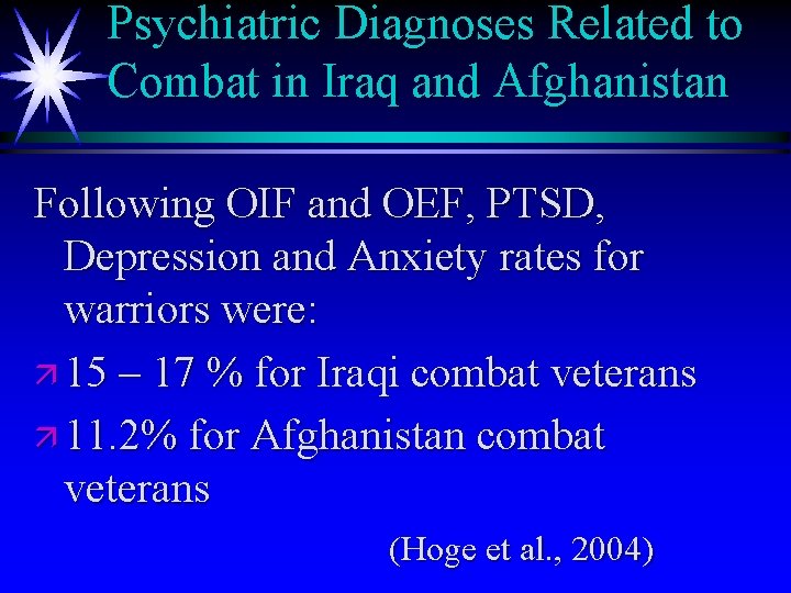 Psychiatric Diagnoses Related to Combat in Iraq and Afghanistan Following OIF and OEF, PTSD,