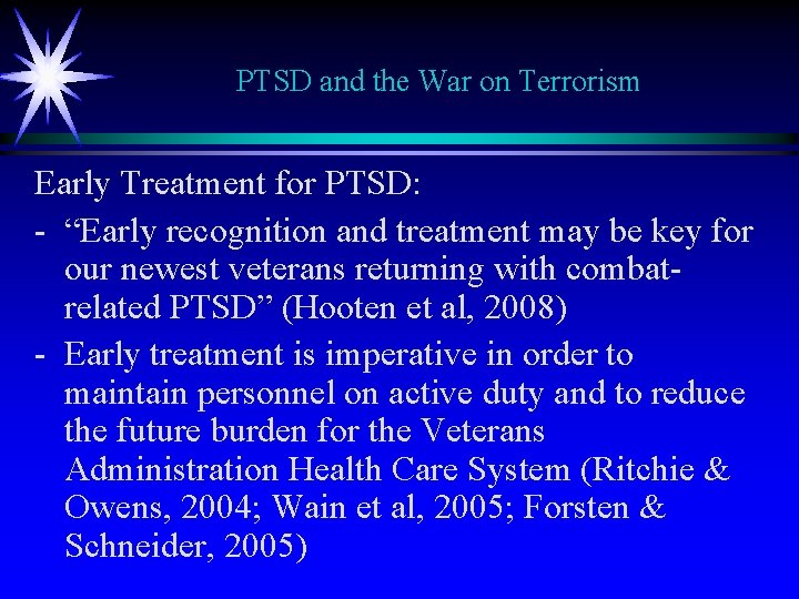 PTSD and the War on Terrorism Early Treatment for PTSD: - “Early recognition and