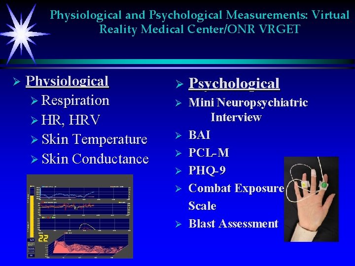 Physiological and Psychological Measurements: Virtual Reality Medical Center/ONR VRGET Ø Physiological Ø Respiration Ø