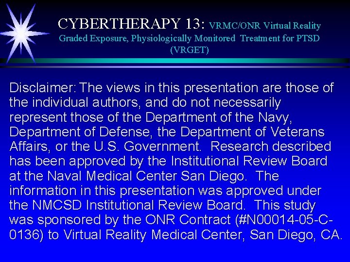 CYBERTHERAPY 13: VRMC/ONR Virtual Reality Graded Exposure, Physiologically Monitored Treatment for PTSD (VRGET) Disclaimer: