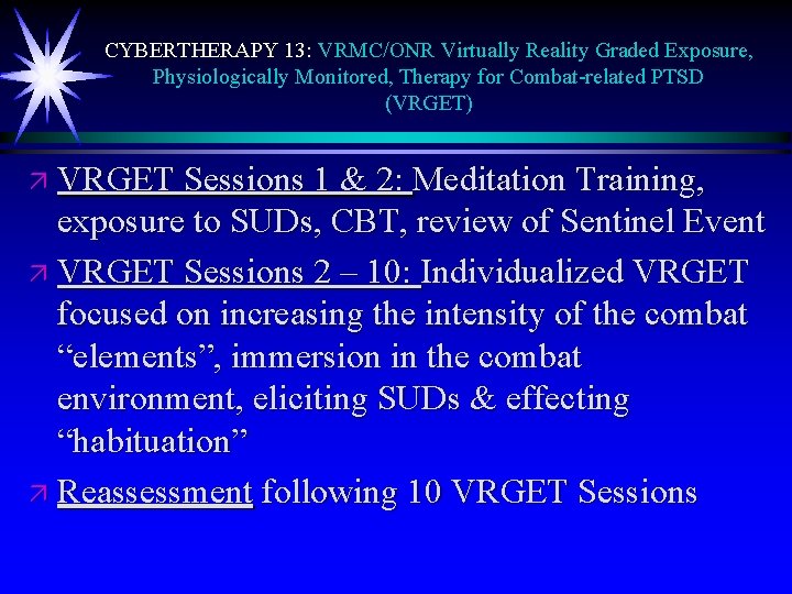 CYBERTHERAPY 13: VRMC/ONR Virtually Reality Graded Exposure, Physiologically Monitored, Therapy for Combat-related PTSD (VRGET)