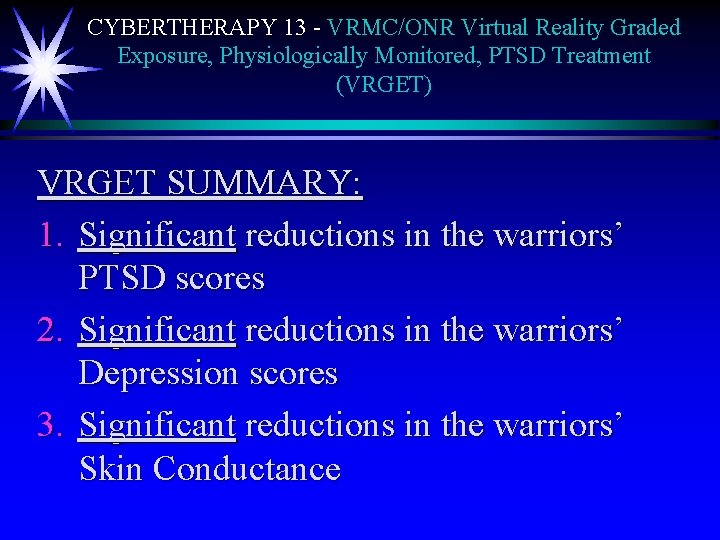 CYBERTHERAPY 13 - VRMC/ONR Virtual Reality Graded Exposure, Physiologically Monitored, PTSD Treatment (VRGET) VRGET