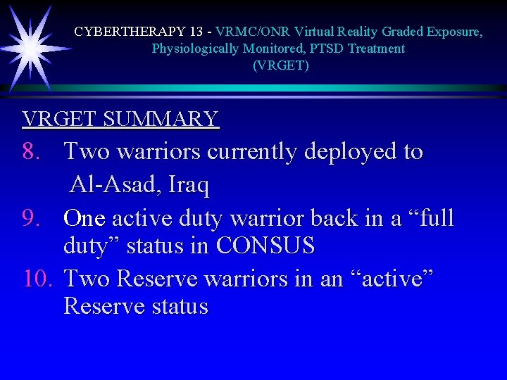 CYBERTHERAPY 13 - VRMC/ONR Virtual Reality Graded Exposure, Physiologically Monitored, PTSD Treatment (VRGET) VRGET