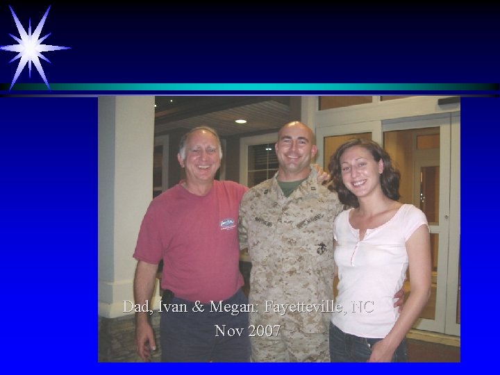 Dad, Ivan & Megan: Fayetteville, NC Nov 2007 
