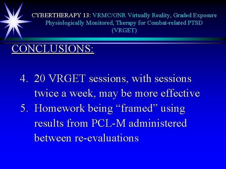 CYBERTHERAPY 13: VRMC/ONR Virtually Reality, Graded Exposure Physiologically Monitored, Therapy for Combat-related PTSD (VRGET)