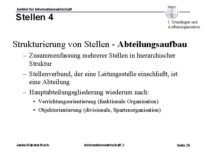 Institut für Informationswirtschaft Stellen 4 I. Grundlagen und Aufbauorganisation Strukturierung von Stellen - Abteilungsaufbau