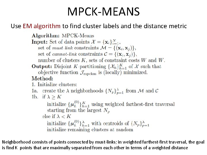 MPCK-MEANS Use EM algorithm to find cluster labels and the distance metric Neighborhood consists