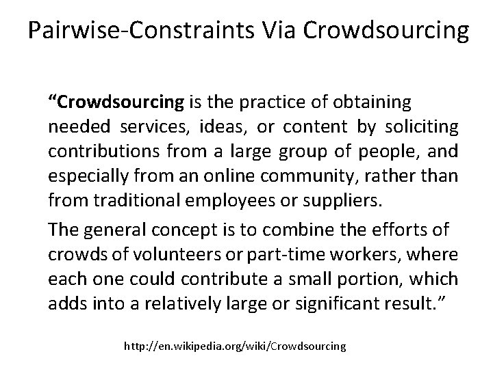 Pairwise-Constraints Via Crowdsourcing “Crowdsourcing is the practice of obtaining needed services, ideas, or content