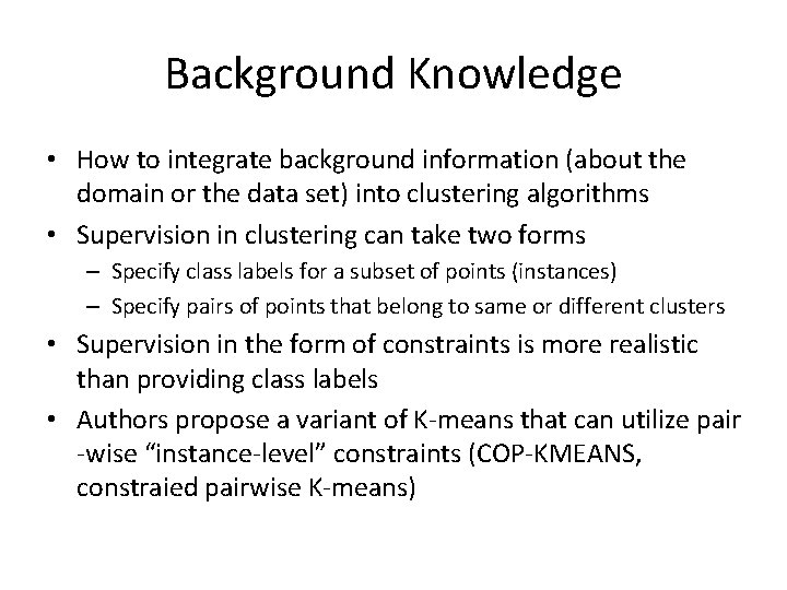 Background Knowledge • How to integrate background information (about the domain or the data