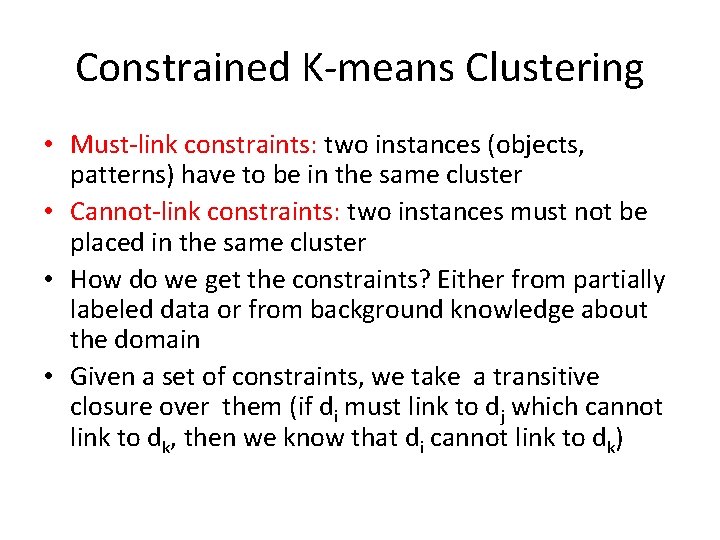 Constrained K-means Clustering • Must-link constraints: two instances (objects, patterns) have to be in