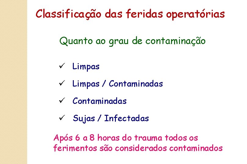 Classificação das feridas operatórias Quanto ao grau de contaminação ü Limpas / Contaminadas ü