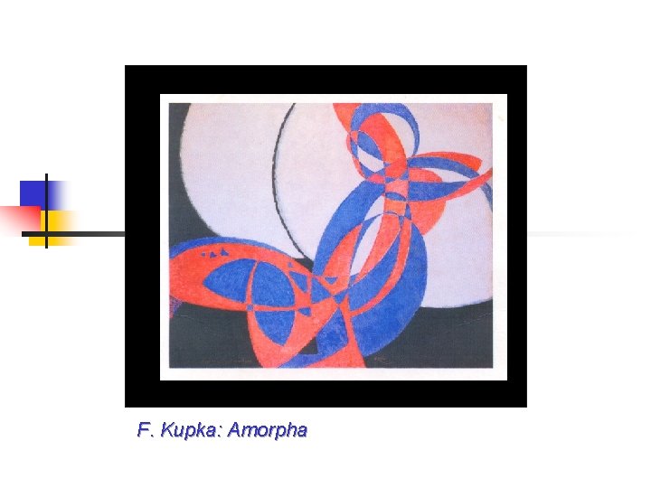 F. Kupka: Amorpha 