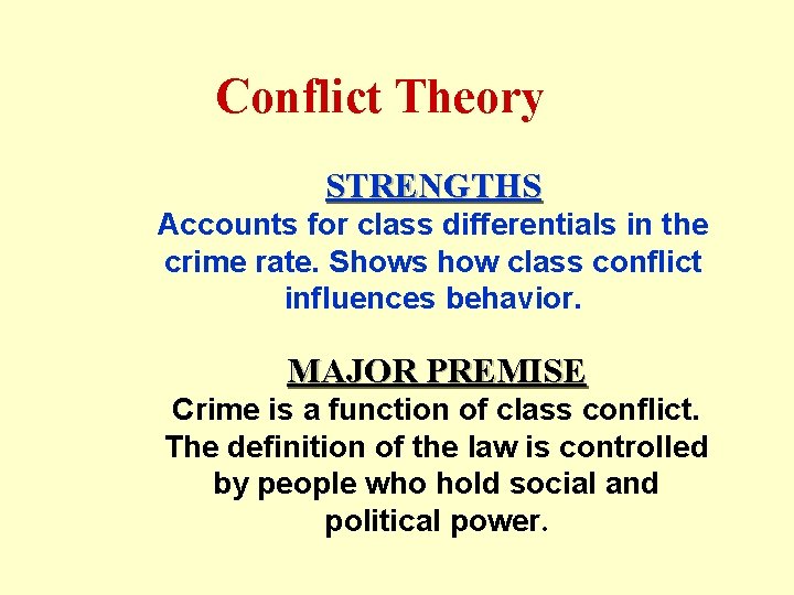 Conflict Theory STRENGTHS Accounts for class differentials in the crime rate. Shows how class