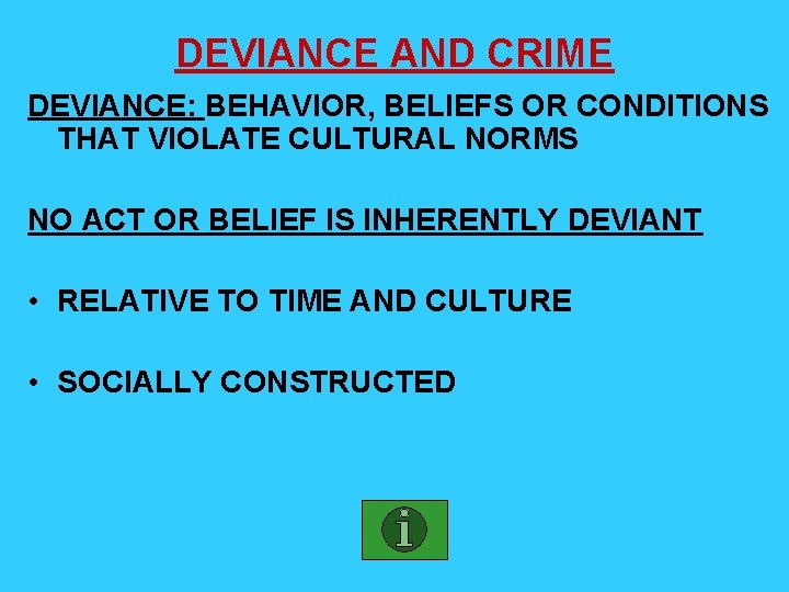 DEVIANCE AND CRIME DEVIANCE: BEHAVIOR, BELIEFS OR CONDITIONS THAT VIOLATE CULTURAL NORMS NO ACT