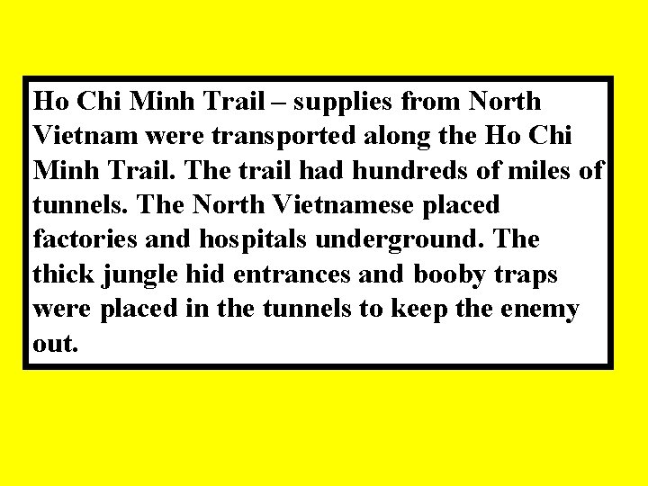 Ho Chi Minh Trail – supplies from North Vietnam were transported along the Ho