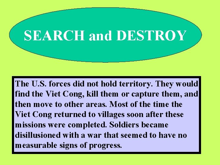 SEARCH and DESTROY The U. S. forces did not hold territory. They would find