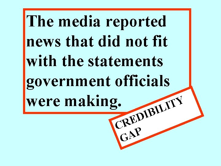 The media reported news that did not fit with the statements government officials Y