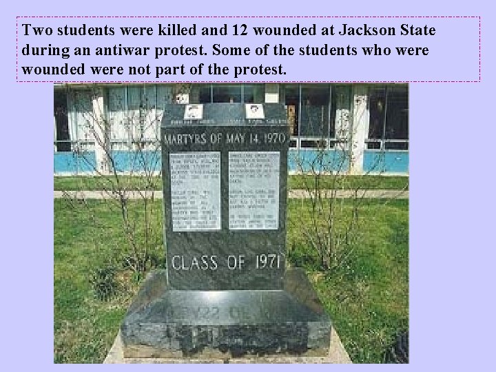 Two students were killed and 12 wounded at Jackson State during an antiwar protest.