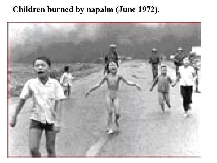 Children burned by napalm (June 1972). 
