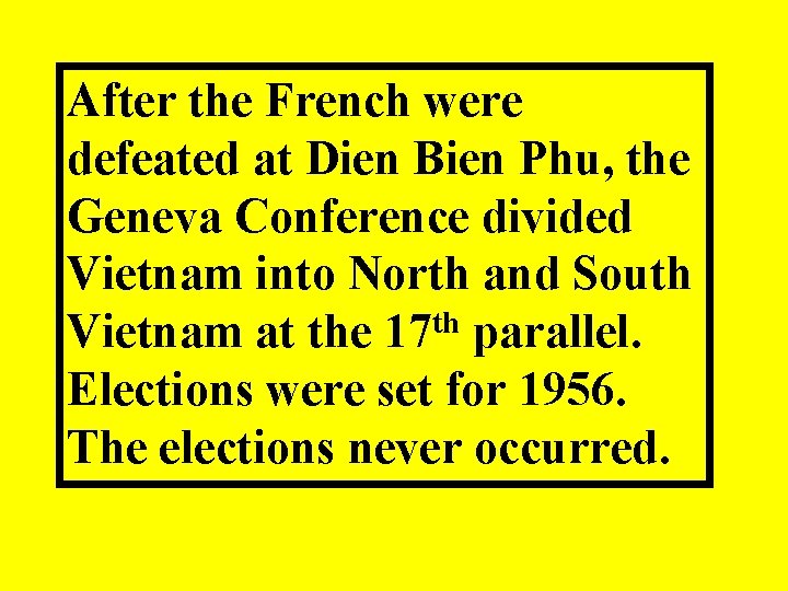 After the French were defeated at Dien Bien Phu, the Geneva Conference divided Vietnam