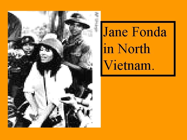 Jane Fonda in North Vietnam. 