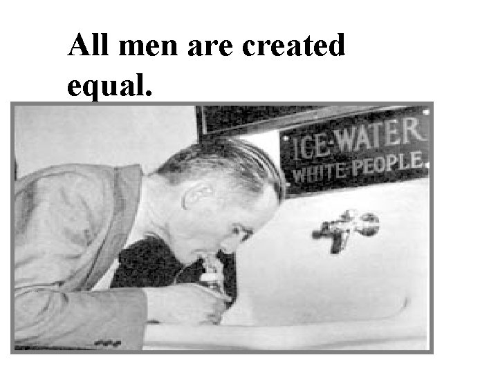 All men are created equal. 