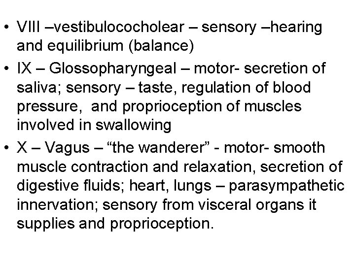  • VIII –vestibulococholear – sensory –hearing and equilibrium (balance) • IX – Glossopharyngeal