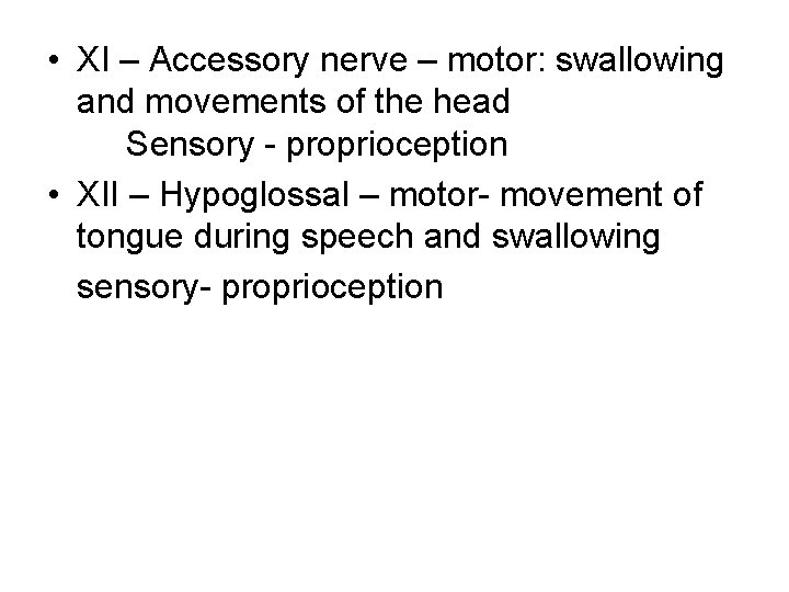  • XI – Accessory nerve – motor: swallowing and movements of the head