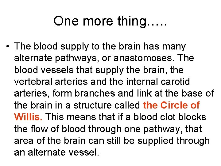 One more thing…. . • The blood supply to the brain has many alternate