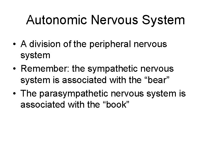 Autonomic Nervous System • A division of the peripheral nervous system • Remember: the