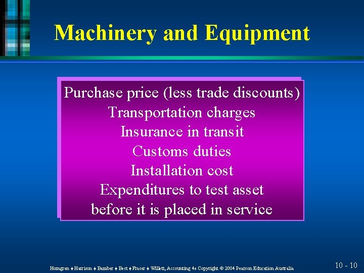 Machinery and Equipment Purchase price (less trade discounts) Transportation charges Insurance in transit Customs