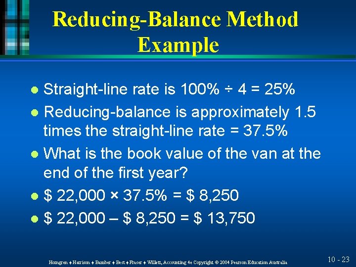Reducing-Balance Method Example Straight-line rate is 100% ÷ 4 = 25% l Reducing-balance is