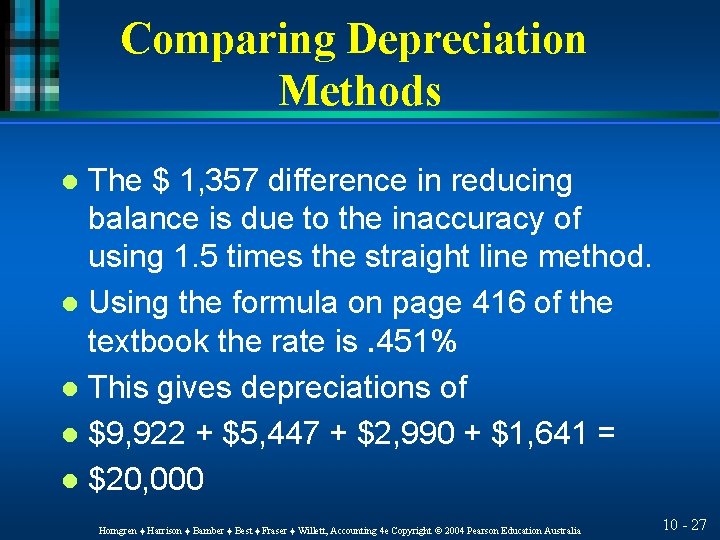 Comparing Depreciation Methods The $ 1, 357 difference in reducing balance is due to