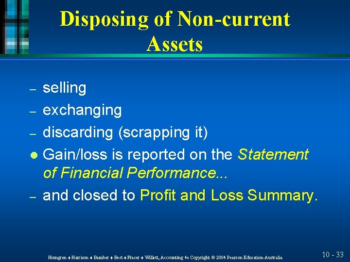 Disposing of Non-current Assets selling – exchanging – discarding (scrapping it) l Gain/loss is